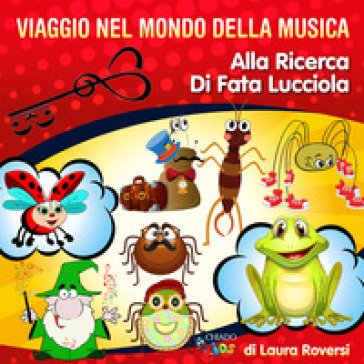 Viaggio del mondo della musica. Alla ricerca di Fata Lucciola Laura Roversi
