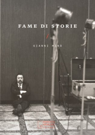 Fame di storie Gianni Minà