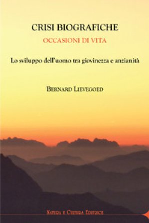 Crisi biografiche. Occasioni di vita. Lo sviluppo dell'uomo tra giovinezza e anzianità Bernard C. Lievegoed