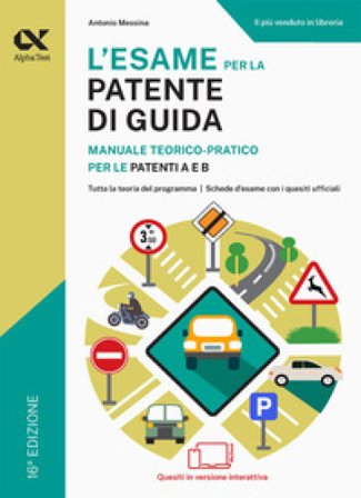 L'esame per la patente di guida. Manuale teorico-pratico per le patenti A e B. Ediz. MyDesk. Con Contenuto digitale per download e accesso online 