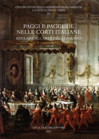 Paggi e paggerie nelle corti italiane. Educare all'arte del comando. Ediz. illustrata