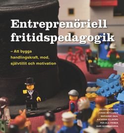 Entreprenöriell fritidspedagogik - att bygga handlingskraft, mod, självtillit och motivation