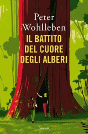 Il battito del cuore degli alberi. Il legame nascosto fra uomini e natura Peter Wohlleben