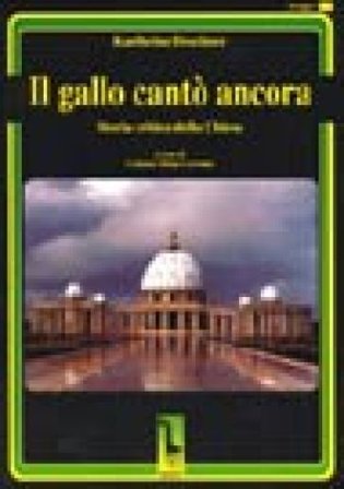 Il gallo cantò ancora. Storia critica della Chiesa Karlheinz Deschner