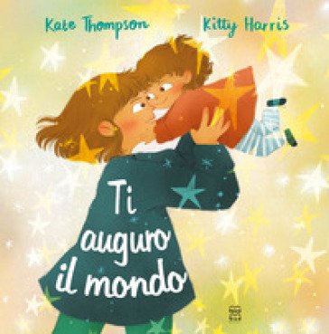 Ti auguro il mondo. Ediz. a colori Kate Thompson