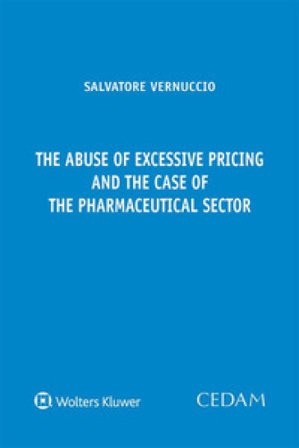The abuse of excessive pricing and the case of the pharmaceutical sector Salvatore Vernuccio
