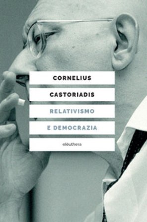 Relativismo e democrazia Cornelius Castoriadis