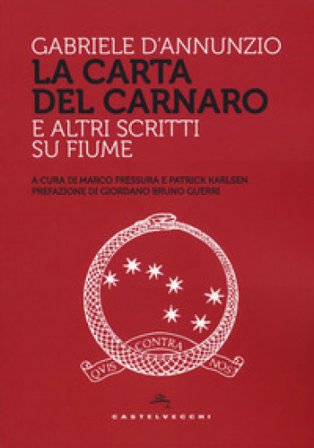 La Carta del Carnaro e altri scritti su Fiume Gabriele D'Annunzio
