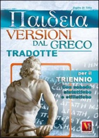 Paideia. Versioni dal greco tradotte. Per il triennio Zopito Di Tillio