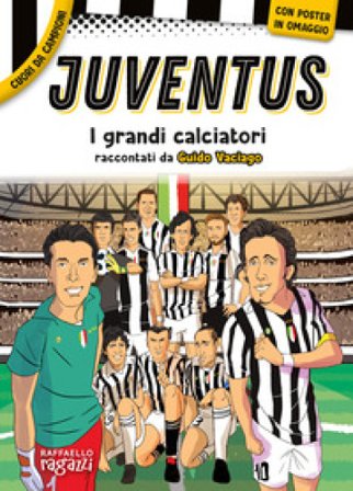Juventus. Con poster in regalo Guido Vaciago