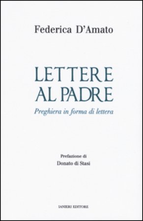 Lettere al padre. Preghiera in forma di lettera Federica D'Amato