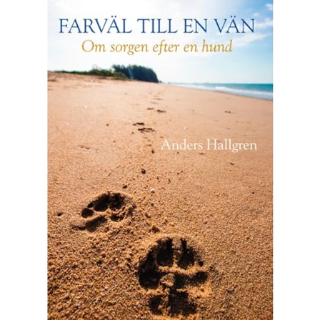 Farväl till en vän - Om sorgen efter en hund 9789151995274