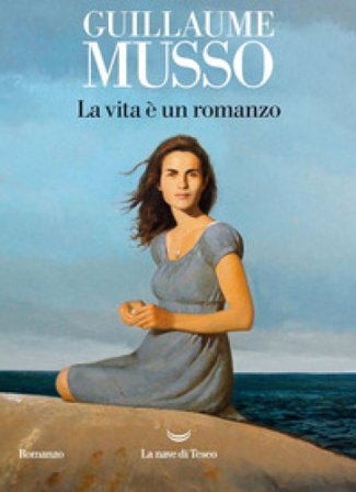 La vita è un romanzo Guillaume Musso