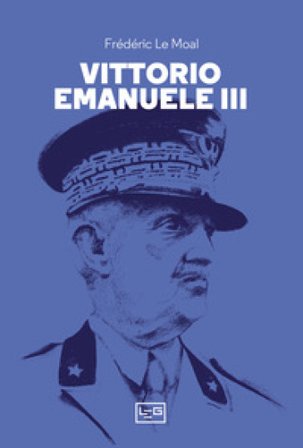 Vittorio Emanuele III Frédéric Le Moal