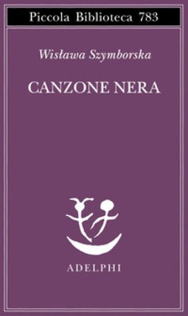 Canzone nera. Testo originale a fronte Wislawa Szymborska