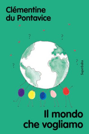 Il mondo che vogliamo Clémentine Du Pontavice