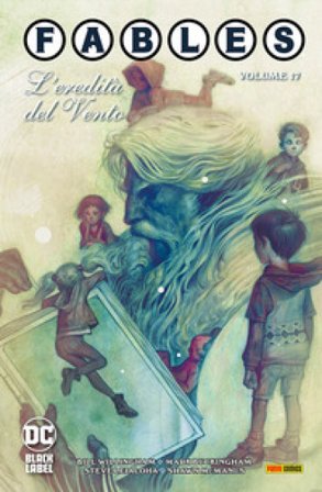 Fables. Vol. 17: L' eredità del vento Bill Willingham