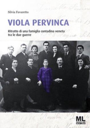 Viola pervinca. Ritratto di una famiglia contadina veneta tra le due guerre Silvia Favaretto