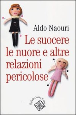 Le suocere, le nuore e altre relazioni pericolose Aldo Naouri