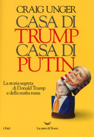 Casa di Trump, casa di Putin. La storia segreta di Donald Trump e della mafia russa Craig Unger