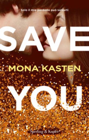 Save you. Ediz. italiana Mona Kasten