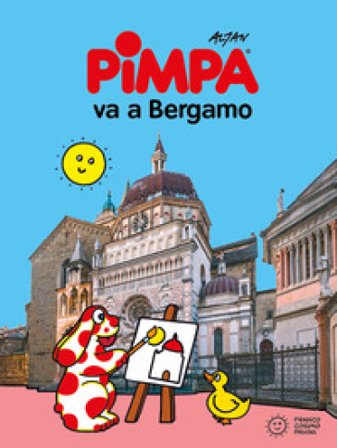 Pimpa va a Bergamo. Ediz. a colori Francesco Tullio Altan