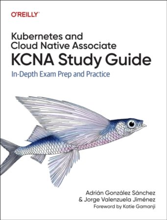 Kubernetes and Cloud Native Associate (KCNA) Study Guide