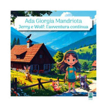 Jerry e Wolf: l'avventura continua. Ediz. illustrata Ada Giorgia Mandriota