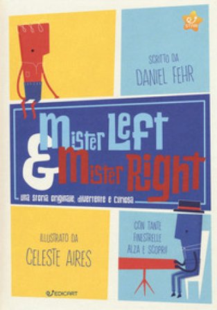 Mister Left & Mister Right. Ediz. a colori Daniel Fehr
