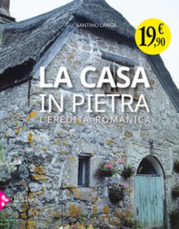 La casa in pietra. L'eredità romanica Santino Langé