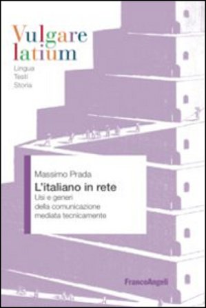 L'italiano in rete. Usi e generi della comunicazione mediata tecnicamente Massimo Prada