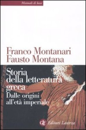 Storia della letteratura greca. Dalle origini all'età imperiale Franco Montanari