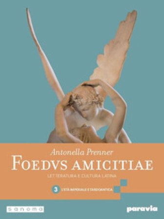 Foedus amicitiae. Letteratura e cultura latina. Per i Licei e gli Ist. magistrali. Con e-book. Con espansione online. Vol. 3: L' età imperiale e 