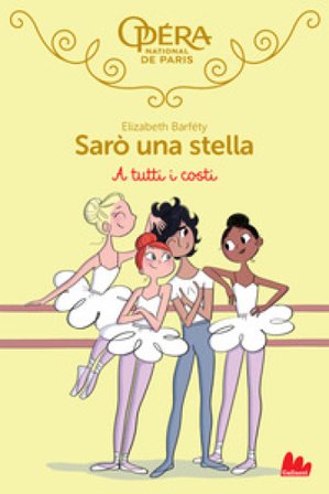 A tutti i costi. Sarò una stella. Vol. 6 Elizabeth Barféty