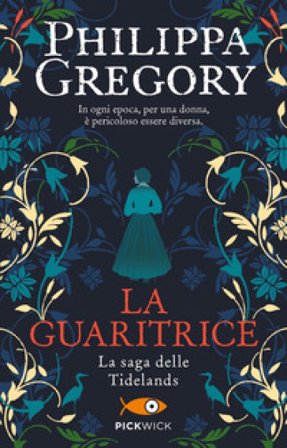 La guaritrice. La saga delle Tidelands Philippa Gregory