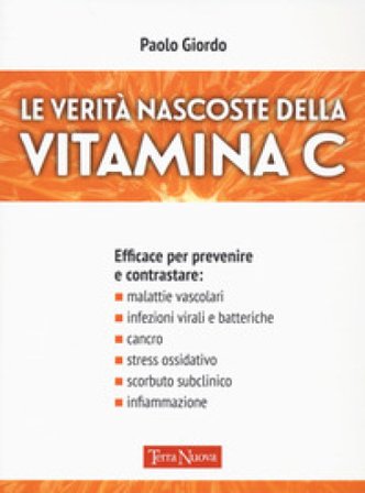 Le verità nascoste della vitamina C Paolo Giordo
