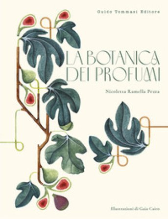 La botanica dei profumi Nicoletta Ramella Pezza
