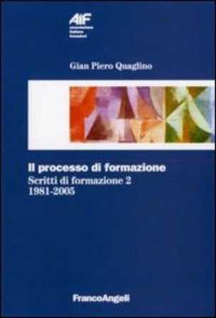 Il processo di formazione. Scritti di formazione 1981-2005 Gian Piero Quaglino