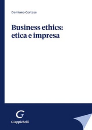 Business ethics: etica e impresa Damiano Cortese