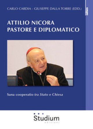 Attilio Nicora pastore e diplomatico. Sana coperatio «tra Stato e Chiesa» Giuseppe Dalla Torre
