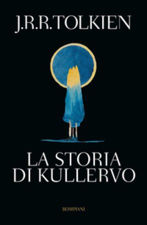La storia di Kullervo John Ronald Reuel Tolkien