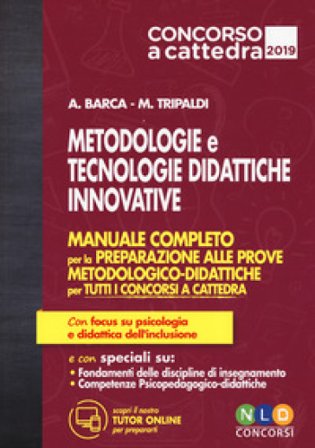 Metodologie e tecnologie didattiche innovative. Manuale completo per la preparazione alle prove metodologico-didattiche per tutti i concorsi a 