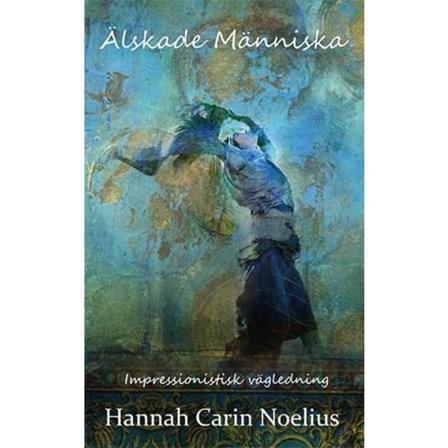 Älskade människa : impressionistisk vägledning 9789197538947