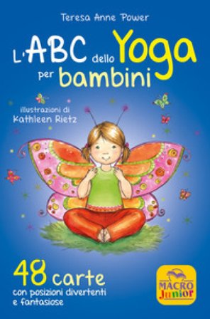 L'ABC dello yoga per bambini. 48 carte con posizioni divertenti e fantasiose TERESA ANNE POWER