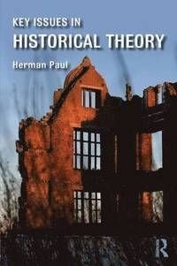 Key Issues in Historical Theory, ISBN: 9781138802735