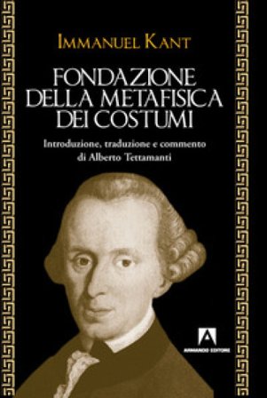 Fondazione della metafisica dei costumi Immanuel Kant