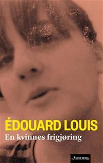 En kvinnes frigjøring - Bok av Édouard Louis - Hardback