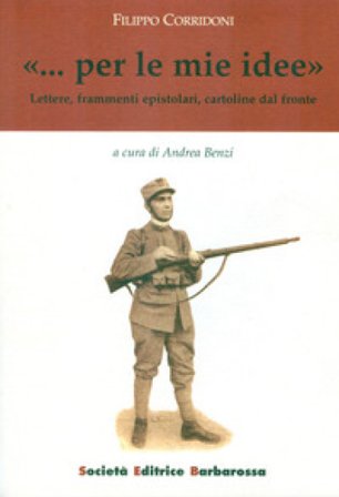 «... Per le mie idee». Lettere, frammenti epistolari, cartoline Filippo Corridoni