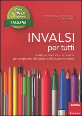 INVALSI per tutti. Strategie, metodi e strumenti per prepararsi alle prove nella classe inclusiva. Italiano per la 5a classe elementare Edi Zanchetti