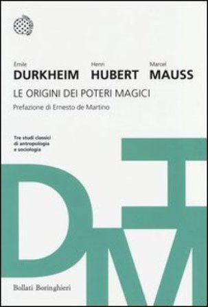 Le origini dei poteri magici. Tre studi classici di antropologia e sociologia Émile Durkheim